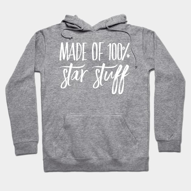 Made of 100% Star Stuff Hoodie by loudsurf